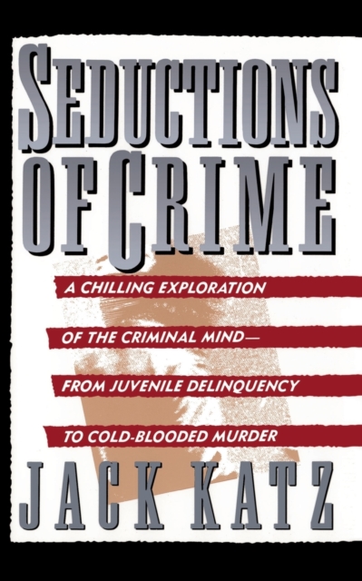 Seductions Of Crime : Moral And Sensual Attractions In Doing Evil, Paperback / softback Book