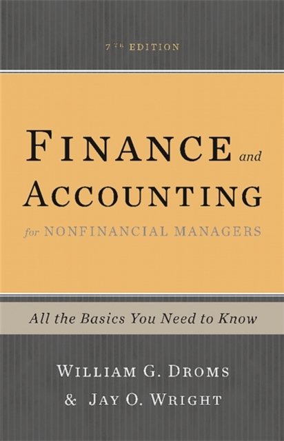 Finance and Accounting for Nonfinancial Managers, 7th Edition : All the Basics You Need to Know, Paperback / softback Book