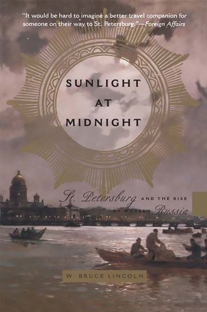 Sunlight at Midnight : St. Petersburg and the Rise of Modern Russia, Paperback / softback Book