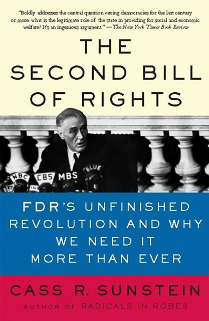 The Second Bill of Rights : FDR's Unfinished Revolution--And Why We Need It More Than Ever, Paperback / softback Book