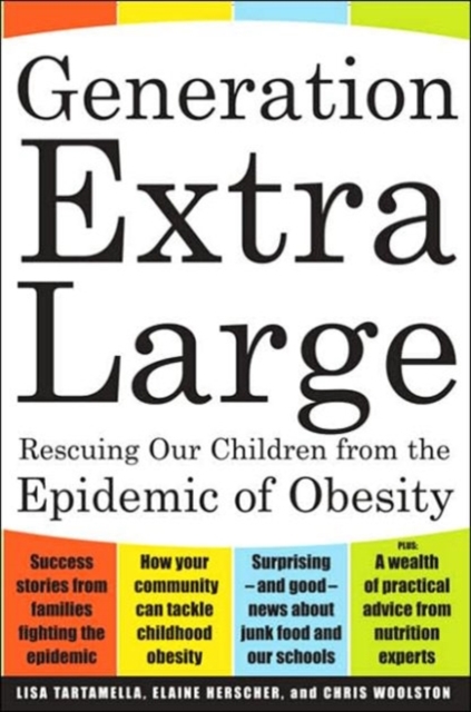 Generation Extra Large : Rescuing Our Children from the Epidemic of Obesity, Paperback / softback Book