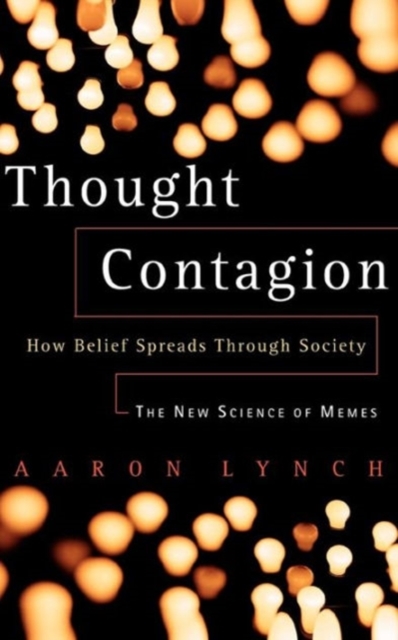 Thought Contagion : How Belief Spreads Through Society: The New Science Of Memes, Paperback / softback Book