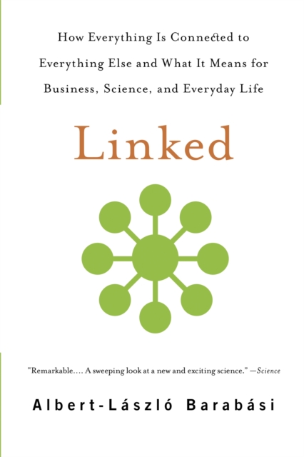 Linked : How Everything Is Connected to Everything Else and What It Means for Business, Science, and Everyday Life, Paperback / softback Book