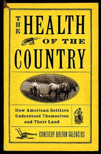 The Health of the Country : How American Settlers Understood Themselves and Their Land, Paperback / softback Book
