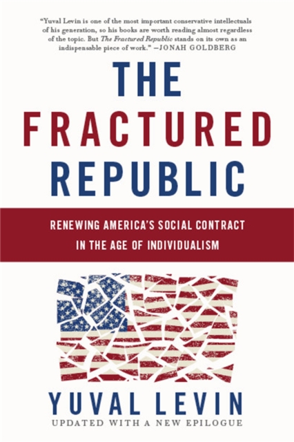 The Fractured Republic (Revised Edition) : Renewing America's Social Contract in the Age of Individualism, Paperback / softback Book