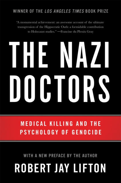 The Nazi Doctors (Revised Edition) : Medical Killing and the Psychology of Genocide, Paperback / softback Book