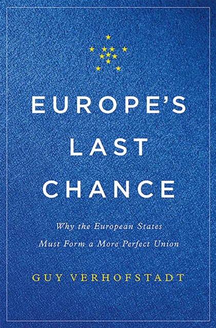 Europe's Last Chance : Why the European States Must Form a More Perfect Union, Hardback Book