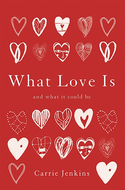 What Love Is : And What It Could Be, Hardback Book