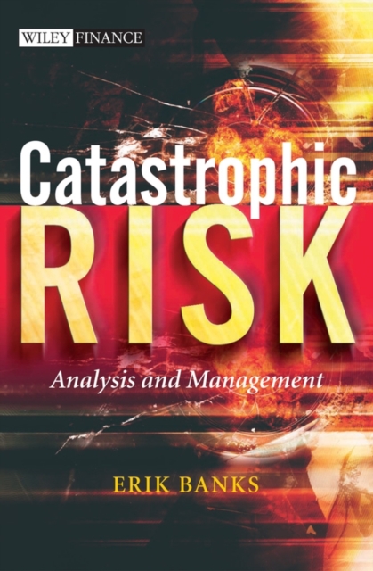 Catastrophic Risk : Analysis and Management, Hardback Book