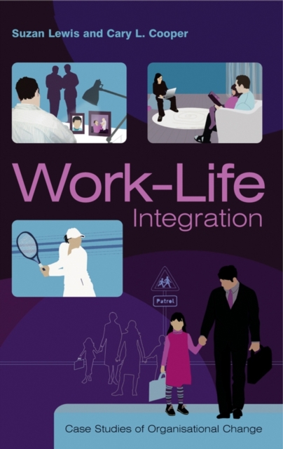 Work-Life Integration : Case Studies of Organisational Change, PDF eBook