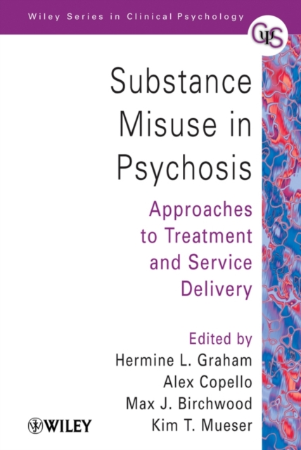 Substance Misuse in Psychosis : Approaches to Treatment and Service Delivery, Paperback / softback Book