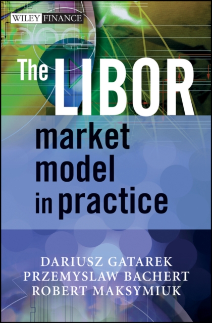 The LIBOR Market Model in Practice, Hardback Book