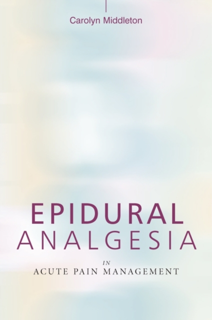 Epidural Analgesia in Acute Pain Management, Paperback / softback Book