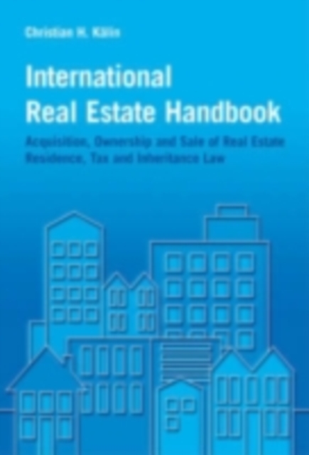 International Real Estate Handbook : Acquisition, Ownership and Sale of Real Estate Residence, Tax and Inheritance Law, PDF eBook