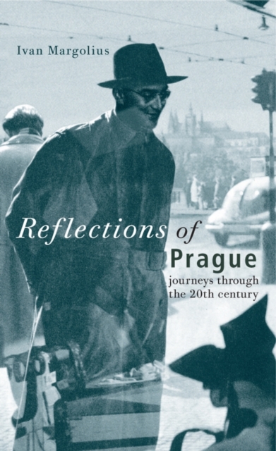 Reflections of Prague : Journeys Through the 20th Century, Hardback Book