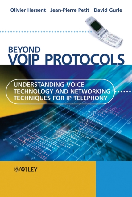 Beyond VoIP Protocols : Understanding Voice Technology and Networking Techniques for IP Telephony, Hardback Book
