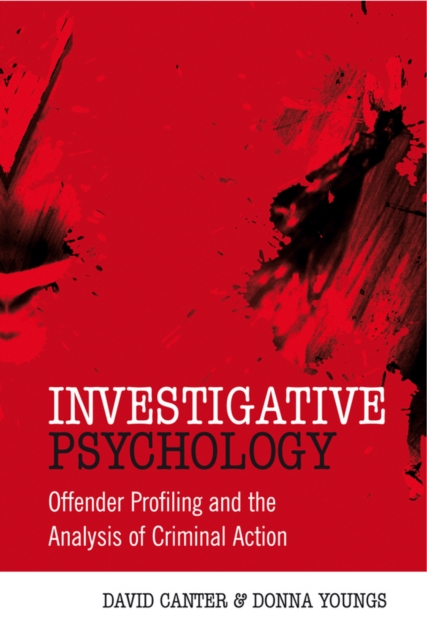 Investigative Psychology : Offender Profiling and the Analysis of Criminal Action, Hardback Book