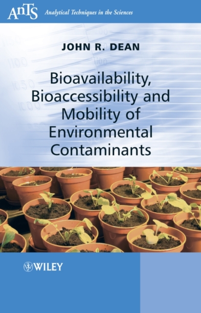 Bioavailability, Bioaccessibility and Mobility of Environmental Contaminants, Hardback Book