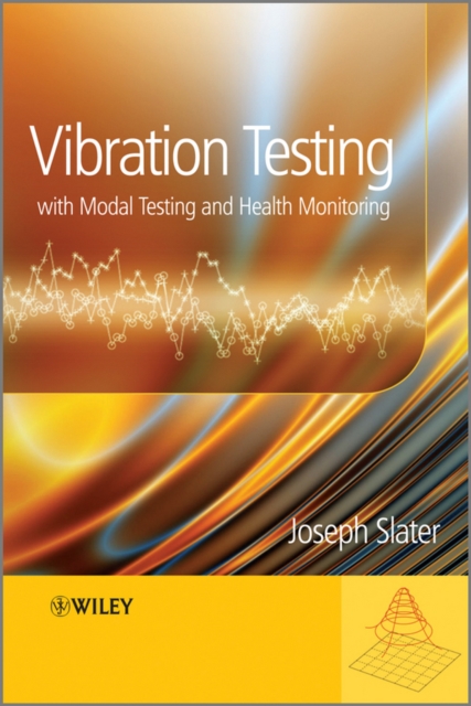 Vibration Testing, with Modal Testing and Health Monitoring, Hardback Book