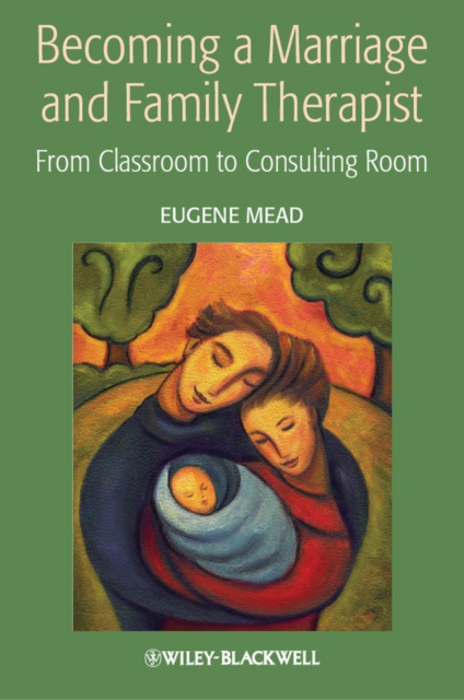 Becoming a Marriage and Family Therapist : From Classroom to Consulting Room, Hardback Book