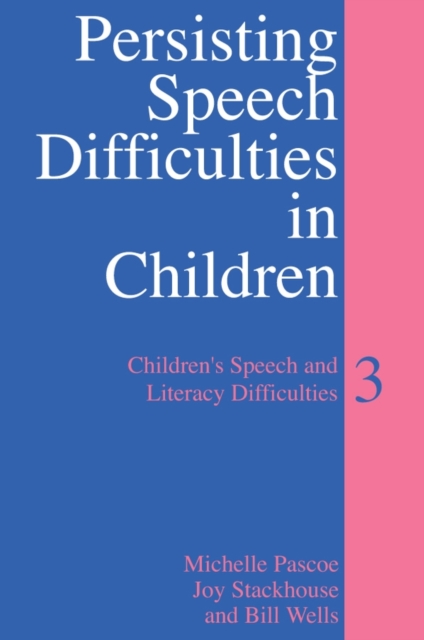 Persisting Speech Difficulties in Children : Children's Speech and Literacy Difficulties, Paperback / softback Book