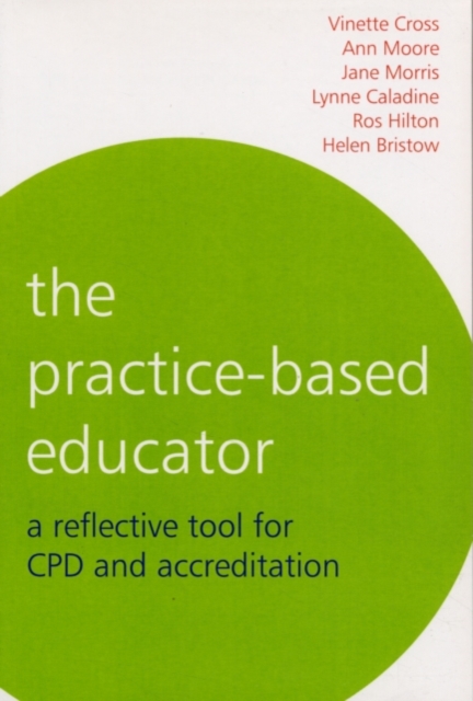 The Practice-Based Educator : A Reflective Tool for CPD and Accreditation, PDF eBook