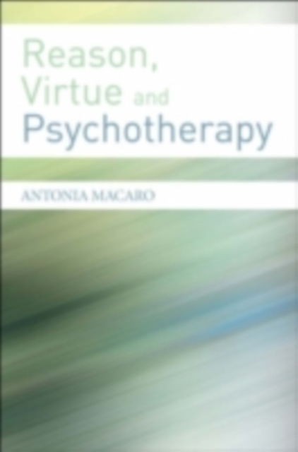 Reason, Virtue and Psychotherapy, PDF eBook