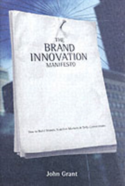 The Brand Innovation Manifesto : How to Build Brands, Redefine Markets and Defy Conventions, PDF eBook