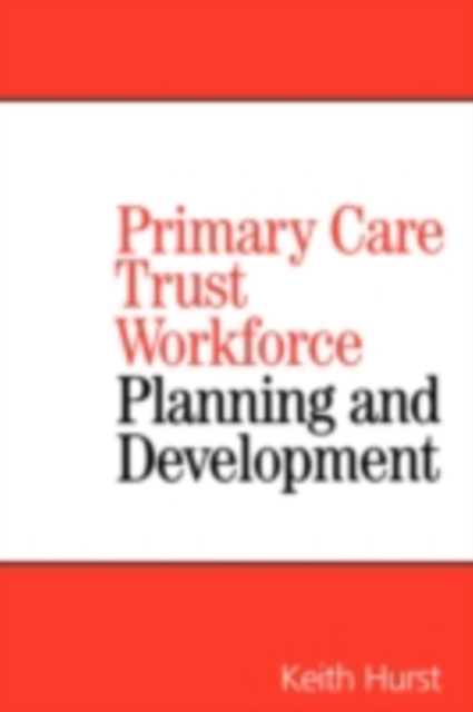 Primary Care Trust Workforce : Planning and Development, PDF eBook