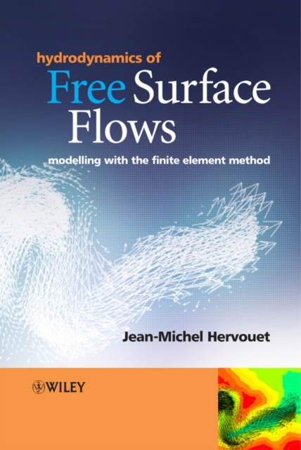 Hydrodynamics of Free Surface Flows : Modelling with the Finite Element Method, Hardback Book