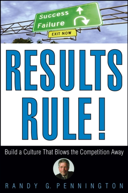 Results Rule! : Build a Culture That Blows the Competition Away, PDF eBook