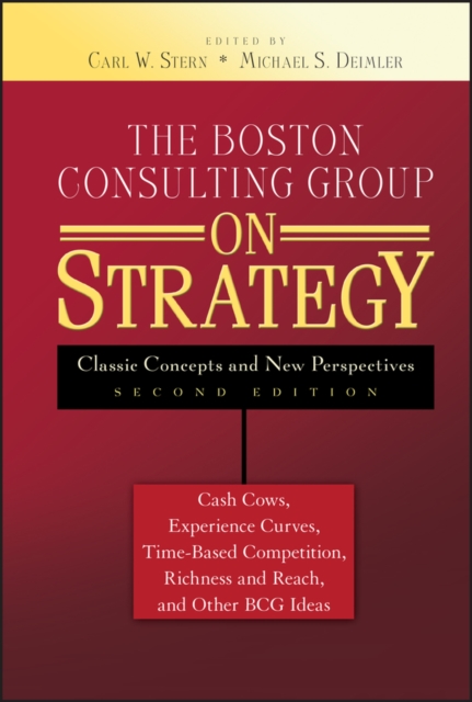 The Boston Consulting Group on Strategy : Classic Concepts and New Perspectives, PDF eBook