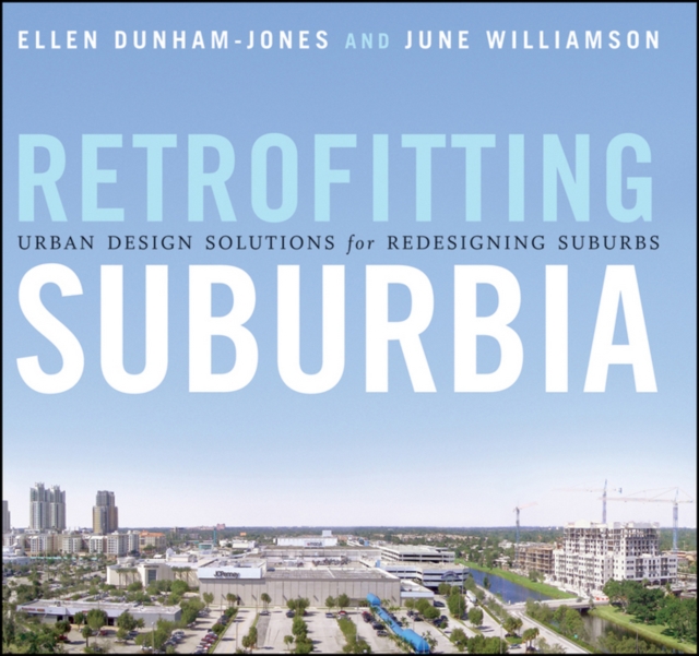 Retrofitting Suburbia : Urban Design Solutions for Redesigning Suburbs, Hardback Book