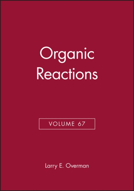 Organic Reactions, Volume 67, Hardback Book