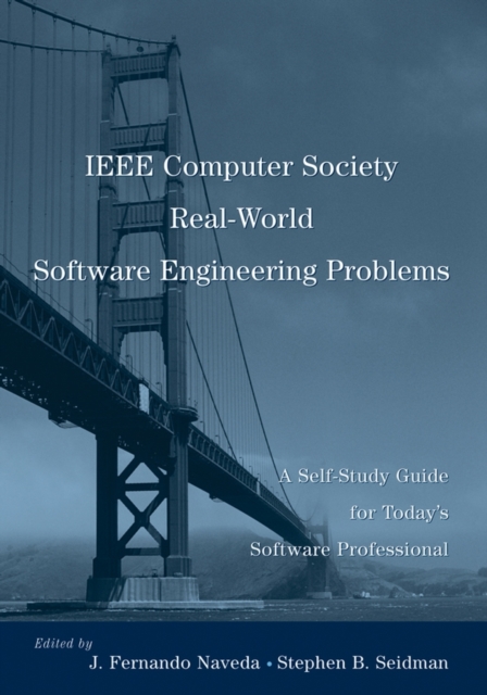 IEEE Computer Society Real-World Software Engineering Problems : A Self-Study Guide for Today's Software Professional, PDF eBook