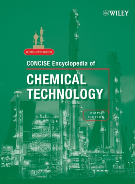 Kirk-Othmer Concise Encyclopedia of Chemical Technology, 2 Volume Set, Hardback Book