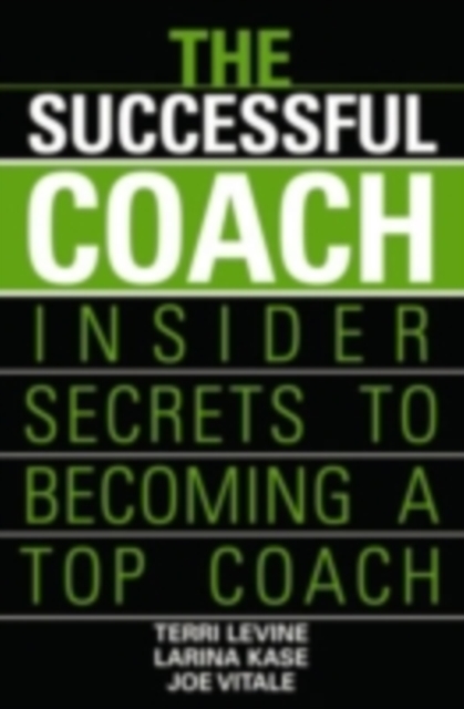 The Successful Coach : Insider Secrets to Becoming a Top Coach, PDF eBook