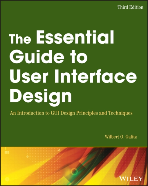 The Essential Guide to User Interface Design : An Introduction to GUI Design Principles and Techniques, Paperback / softback Book