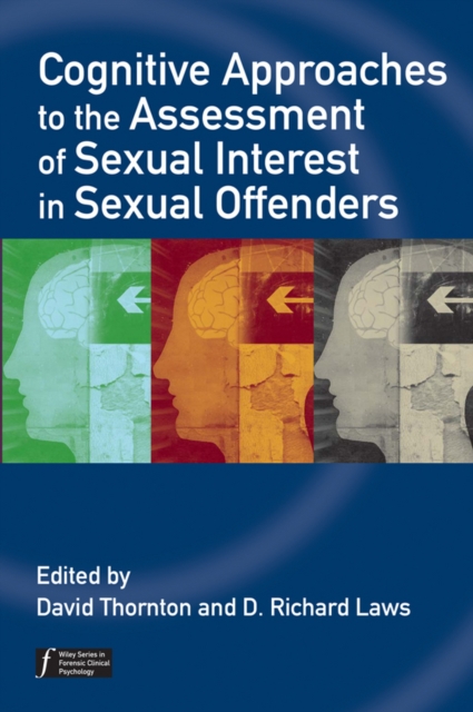 Cognitive Approaches to the Assessment of Sexual Interest in Sexual Offenders, Hardback Book