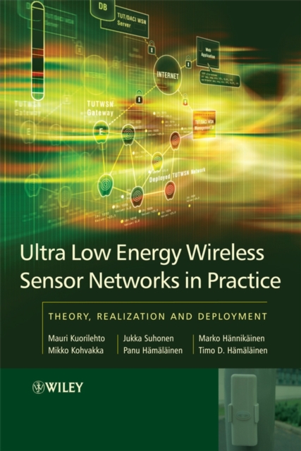 Ultra-Low Energy Wireless Sensor Networks in Practice : Theory, Realization and Deployment, Hardback Book
