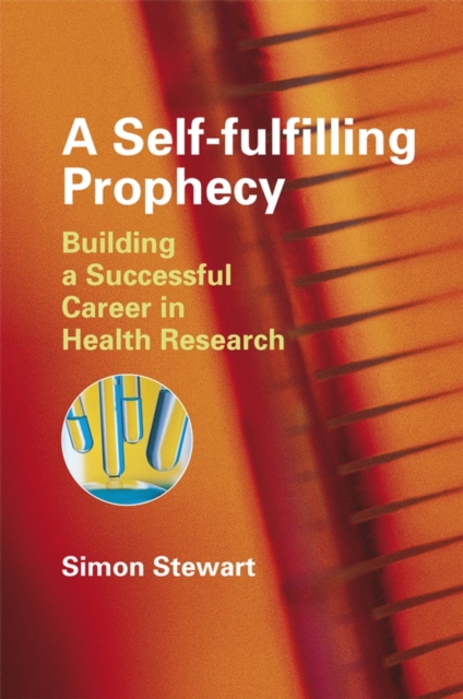 A Self-fulfilling Prophecy : Building a Successful Career in Health Research, Paperback / softback Book