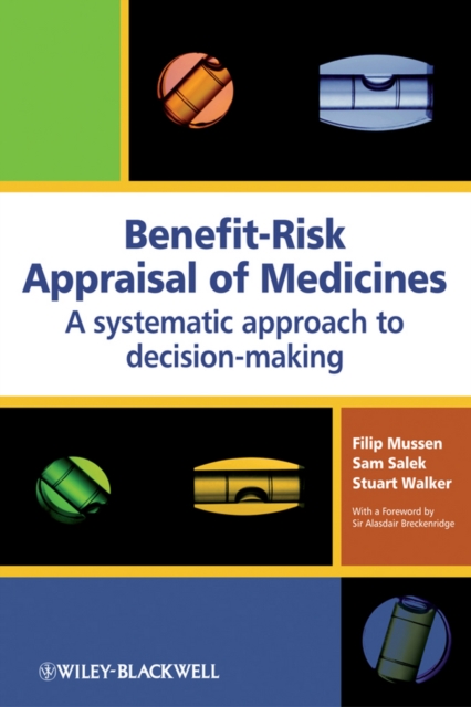 Benefit-Risk Appraisal of Medicines : A Systematic Approach to Decision-making, Hardback Book