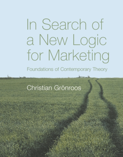 In Search of a New Logic for Marketing : Foundations of Contemporary Theory, Paperback / softback Book