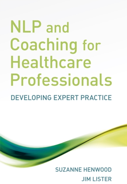NLP and Coaching for Health Care Professionals : Developing Expert Practice, Paperback / softback Book