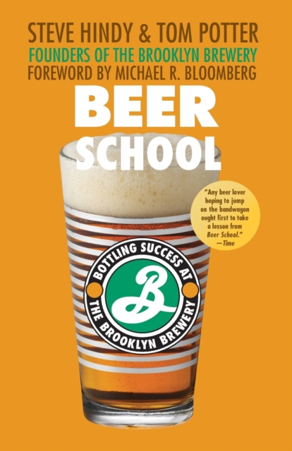Beer School : Bottling Success at the Brooklyn Brewery, Paperback / softback Book