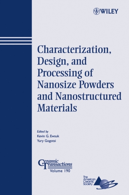 Characterization, Design, and Processing of Nanosize Powders and Nanostructured Materials, Paperback / softback Book