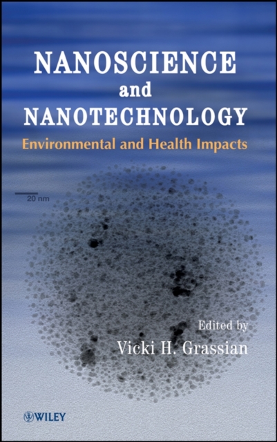 Nanoscience and Nanotechnology : Environmental and Health Impacts, Hardback Book