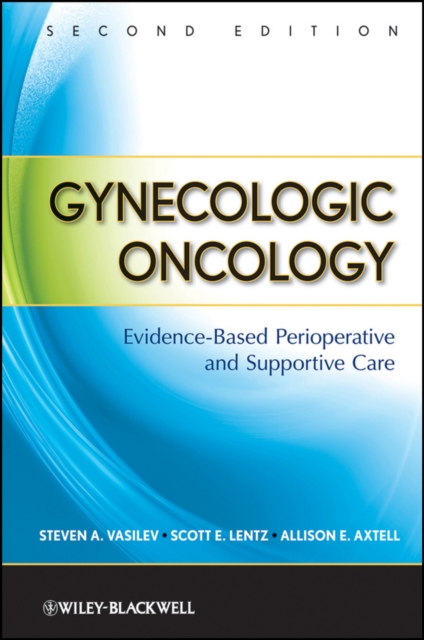 Gynecologic Oncology : Evidence-Based Perioperative and Supportive Care, Hardback Book