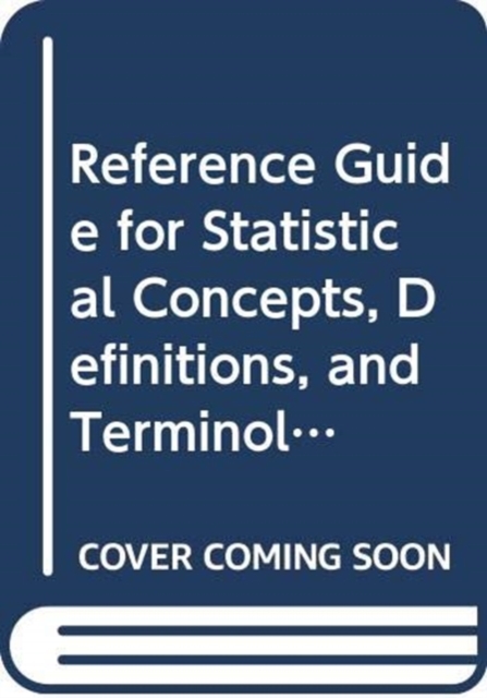 Reference Guide for Statistical Concepts, Definitions, and Terminology, Hardback Book