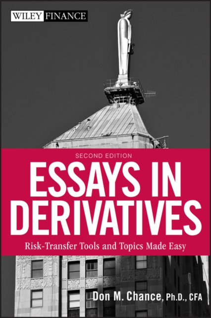 Essays in Derivatives : Risk-Transfer Tools and Topics Made Easy, Hardback Book